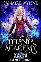 Book Cover Faerie Misborn: A Young Adult Urban Fantasy Academy Novel In Which A Homeless Orphan Finds Out She's A Lost Faerie (Titania Academy Book 1)