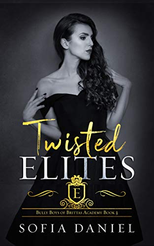 Twisted Elites: A Dark Reverse Harem High School Bully Romance (Bully Boys of Brittas Academy Book 3)