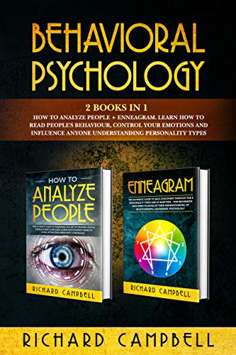 Behavioral Psychology: 2 Books in 1. How to Analyze People + Enneagram.: Learn How to Read People's Behaviour, Control Your Emotions and Influence Anyone Understanding Personality Types
