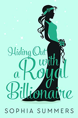 Book Cover Hiding out with a Royal Billionaire (Royal Prince Society Book 2)