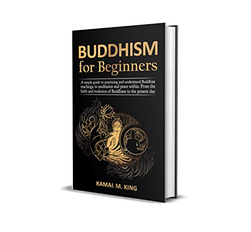 Book Cover Buddhism for Beginners: A simple guide to practicing and understand Buddhist teachings, to meditation and peace within. from the birth and evolution of Buddhism to the present day