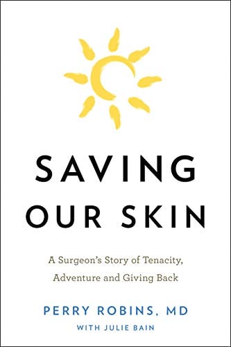 Book Cover Saving Our Skin: A Surgeonâ€™s Story of Tenacity, Adventure and Giving Back