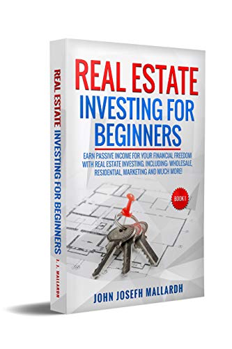 Book Cover REAL ESTATE INVESTING FOR BEGINNERS: Earn passive income for your financial freedom with Real Estate Investing. Including: Wholesale, Residential, Marketing and much more!