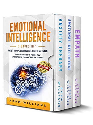 Book Cover Emotional Intelligence: 3 Books in 1: ANXIETY THERAPY, EMOTIONAL INTELLIGENCE and EMPATH. A Practical Guide to Master Your Emotions and Improve Your Social Skills