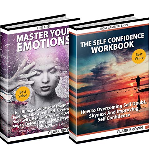 Book Cover Self Confidence: Includes 2 Manuscripts - Master Your Emotions. The Ultimate Guide to Manage Your Feelings Like a Jedi - Self Confidence Workbook: How to Overcoming Self Doubt and Shyness