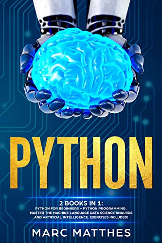 Book Cover Python: 2 books in 1: Python For Beginners + Python Programming . Master the machine language Data Science Analysis and Artificial intelligence. Exercises included!