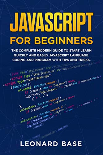 Book Cover Javascript For Beginners: The Complete Modern Guide To Start Learn Quickly And Easily Javascript Language. Coding And Program With Tips And Tricks