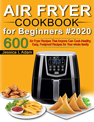 Book Cover Air Fryer Cookbook for Beginners #2020: 600 Air Fryer Recipes That Anyone Can Cook - Healthy, Easy, Foolproof Recipes for Your Whole Family with Nutrition Facts (The Big Air Fryer Cookbook-01)