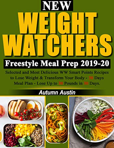 Book Cover New Weight Watchers  Freestyle Meal Prep 2019-20: Selected and Most Delicious WW Smart points Recipes to Lose Weight & Transform Your Body - 30 Days Meal Plan - Lose Up to 30 Pounds in 30 Days