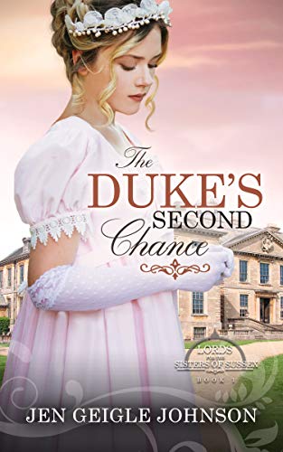 Book Cover The Duke's Second Chance: Clean Regency Romance (Lords for the Sisters of Sussex Book 1)