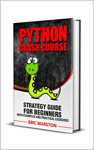 Book Cover Python Crash Course: Python Crash Course:  introduction to Programming with Python Coding Language Ideal to Learn Faster Computer Programming: The Best ... practical exercises (Python Series Book 2)