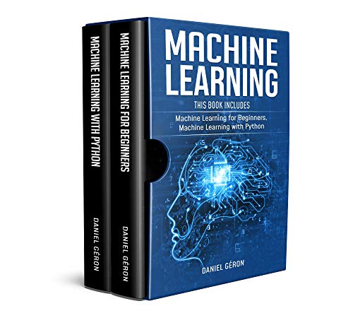 Machine Learning: This Book Includes: Machine Learning for Beginners, Machine Learning with Python