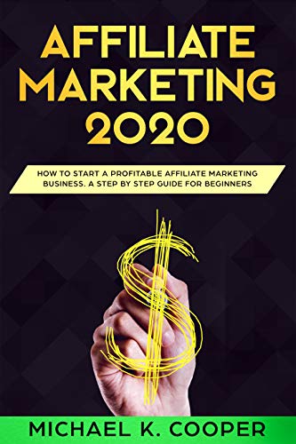 Book Cover Affiliate Marketing  2020: How to Start a Profitable Affiliate Marketing Business. A Step by Step Guide for Beginners