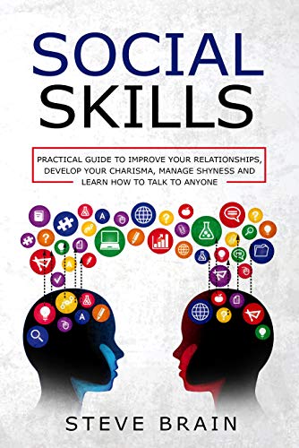 Book Cover SOCIAL SKILLS: Practical Guide to Improve Your Relationships, Develop Your Charisma, Manage Shyness and Learn How to Talk to Anyone