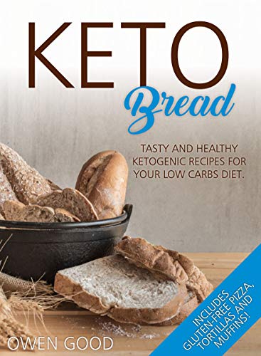 Book Cover Keto Bread: Tasty and Healty Ketogenic Recipes for Your Low Carbs Diet. Includes Gluten-Free Pizza, Tortillas and Muffins!