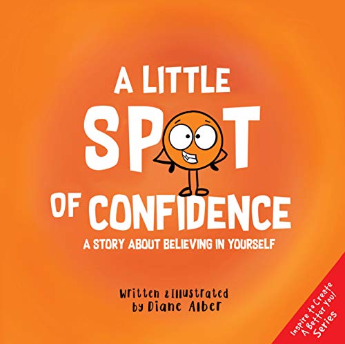 Book Cover A Little SPOT of Confidence: A Story About Believing In Yourself