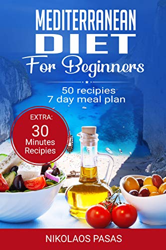 Book Cover Mediterranean Diet for Beginners: A complete Guide. More than 50 Recipes, Healty and Easy to make: Breakfast, Lunch and Dinner. 2 Weeks Diet Meal Plan for Weight Loss