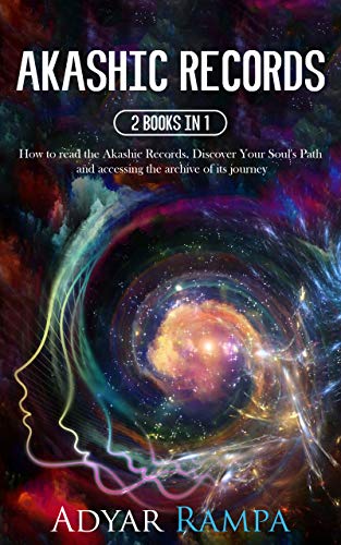 Akashic Records: 2 books in 1: How to read the Akashic Records. Discover Your Soul's Path and accessing the archive of its journey