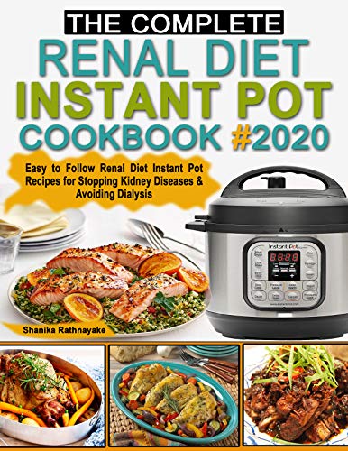 Book Cover The complete Renal Diet Instant Pot Cookbook #2020: Easy to Follow Renal Diet Instant Pot Recipes for Stopping Kidney Diseases & Avoiding Dialysis