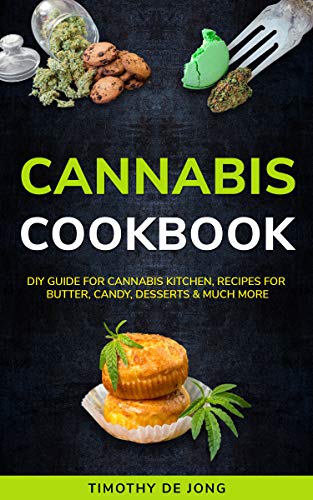Book Cover CANNABIS COOKBOOK: DIY Guide for Cannabis Kitchen, Recipes For Butter, Candy, Desserts & Much More