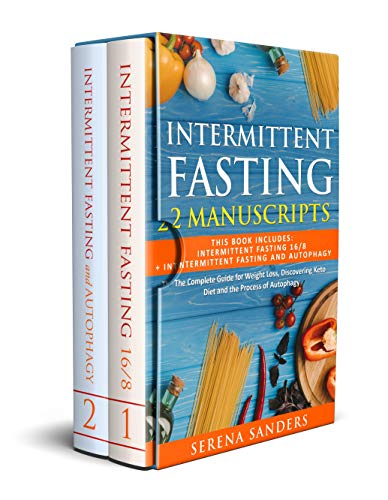 Intermittent Fasting : This Book Includes: Intermittent Fasting 16/8 and Intermittent Fasting and Autophagy. The Complete Guide for Weight Loss, Discovering Keto Diet and the Process of Autophagy
