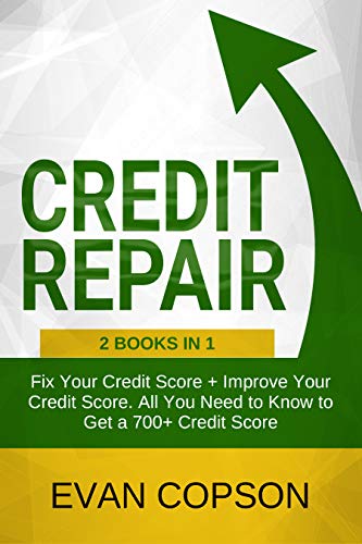 Credit Repair: 2 Books in 1: Fix Your Credit Score + Improve Your Credit Score. All You Need to Know to Get a 700+ Credit Score (Credit Secrets)