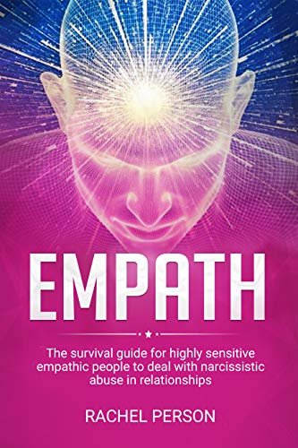 Empath: The survival guide for highly sensitive empathic people to deal with narcissistic abuse in relationships
