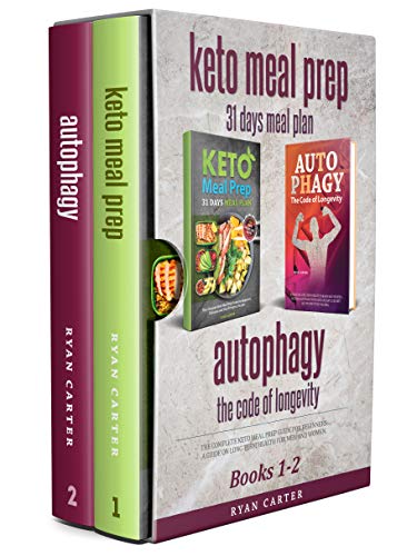 Keto Meal Prep & Autophagy - Books 1-2: 31 Days Meal Plan - The Complete Keto Meal Prep Guide For Beginners + The Code Of Longevity - A Guide On Long Term Health For Men And Women