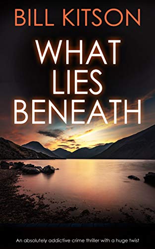 WHAT LIES BENEATH an absolutely addictive crime thriller with a huge twist (Detective Mike Nash Murder Mystery Book 1)
