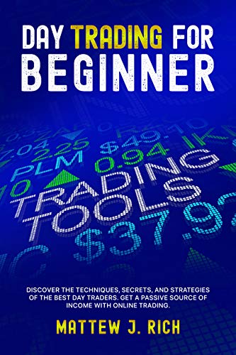 Book Cover Day Trading For Beginner: Discover The Techniques, Secrets, And Strategies of the Best Day Traders. Get a Passive Source of Income With Online Trading.