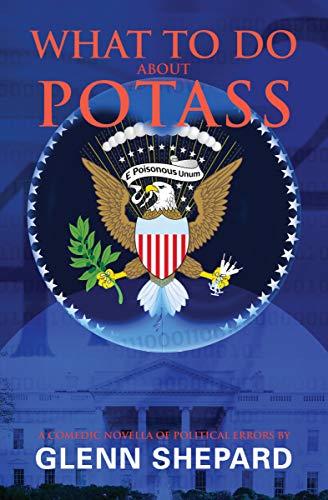 Book Cover What To Do About POTASS: A comedic novella of political errors