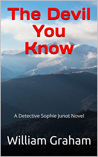 The Devil You Know: A Detective Sophie Junot Novel (Detective Sophie Junot Novels Book 2)