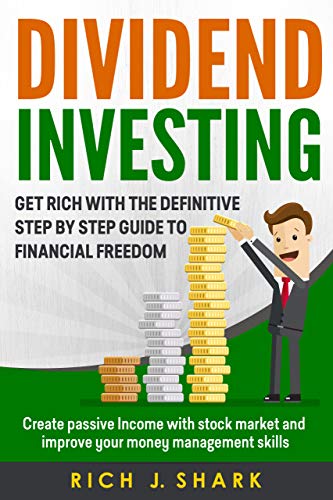 Book Cover Dividend Investing: Get Rich With The Definitive Step By Step Guide To Financial Freedom. Create Passive Income With Stock Market And Improve Your Money Management Skills