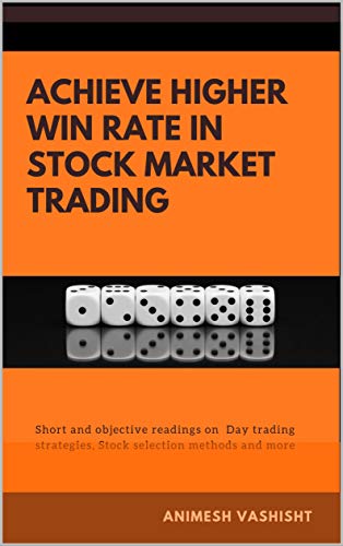 Achieve Higher Win Rate in Stock Market Trading: Day trading strategies, Stock selection methods and more