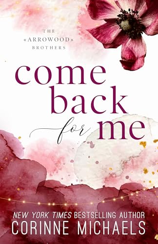 Come Back for Me: A Small Town Second Chance Romance (The Arrowood Brothers Book 1)