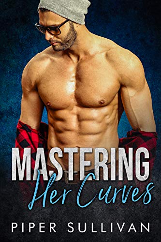 Book Cover Mastering Her Curves: A Curvy Girl Romance (Small Town Protectors Book 7)