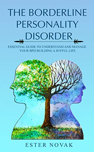 Book Cover THE BORDERLINE PERSONALITY DISORDER: ESSENTIAL GUIDE TO UNDERSTAND AND MANAGE BPD BUILDING A JOYFUL LIFE