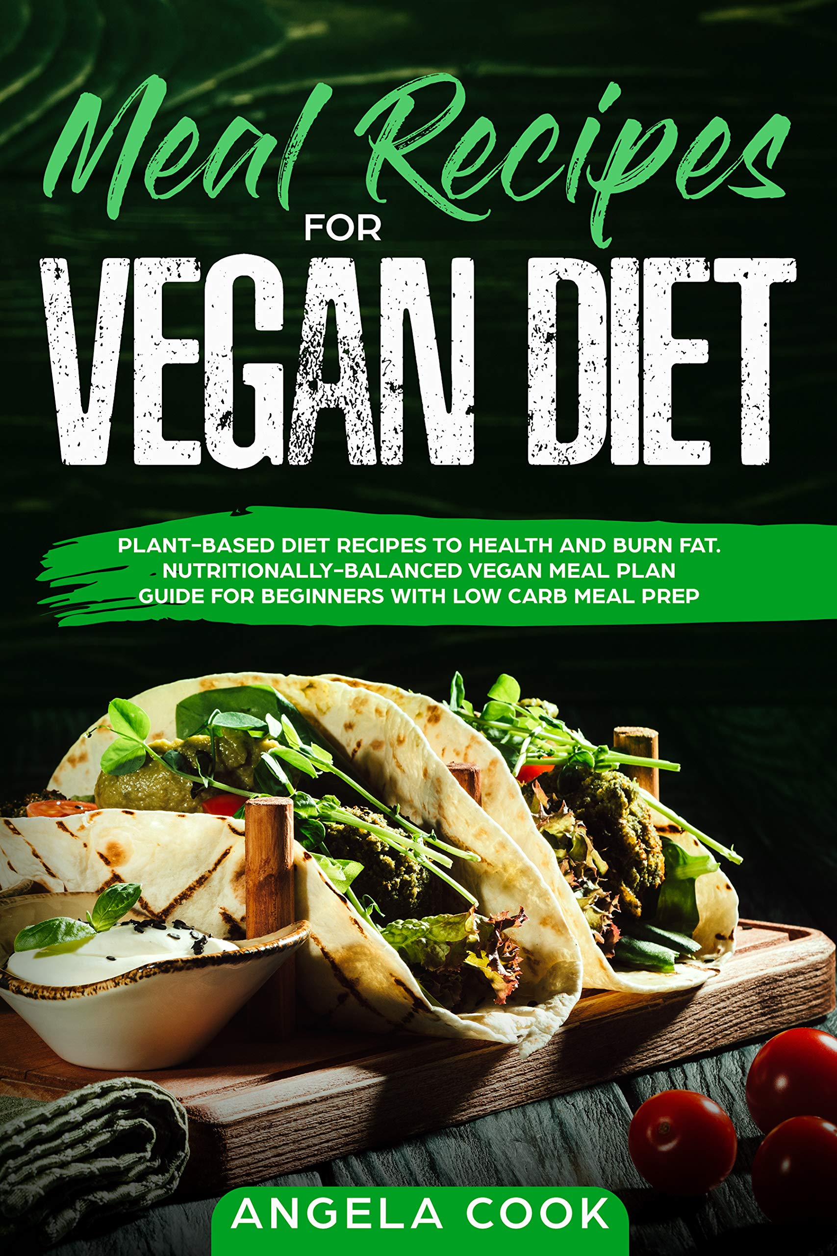 Meal RECIPES for VEGAN diet: Nutritionally-Balanced Vegan Meal Plan Guide with Low Carb Meal Prep. Plant-Based Diet Recipes to health and burn fat.