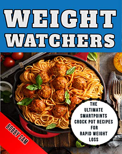 Book Cover Weight Watchers: The Ultimate SmartPoints Crock Pot Recipes for Rapid Weight Loss