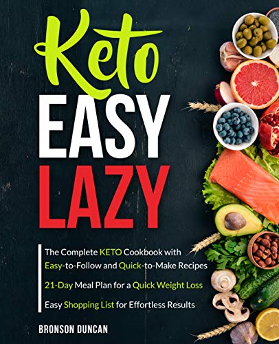 Book Cover Keto Easy Lazy: The Complete Keto Cookbook with Easy-to-Follow and Quick-to-Make Recipes (keto diet cookbook 1)