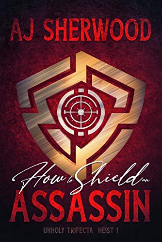Book Cover How to Shield an Assassin (Unholy Trifecta Book 1)