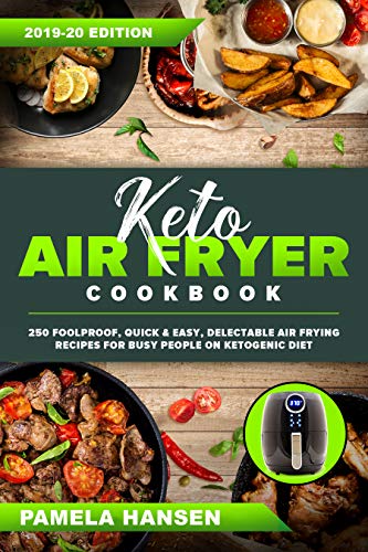 Book Cover Keto Air Fryer Cookbook: 250 Foolproof, Quick & Easy, Delectable Air Frying Recipes for Busy People on Ketogenic Diet