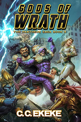 Gods of Wrath: A Superhero Adventure (The Pantheon Saga Book 4)