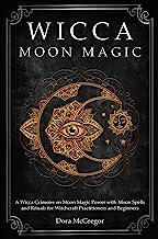Book Cover Wicca Moon Magic: A Wicca Grimoire on Moon Magic Power with Moon Spells and Rituals for Witchcraft Practitioners and Beginners