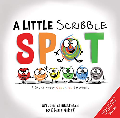 Book Cover A Little Scribble SPOT: A Story About Colorful Emotions (Inspire to Create A Better You!)