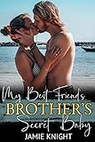 My Best Friend's Brother's Secret Baby (His Secret Baby Book 7)