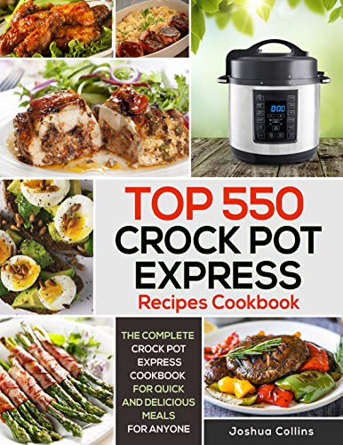 Book Cover The Complete Crock Pot Express Recipes Cookbook: The Ultimate Crock Pot Express Cookbook for Quick and Delicious Meals for Anyone