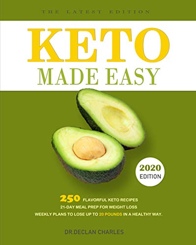 The Easy Keto Meal Prep: 250 Flavorful Keto Recipes - 21-Day Meal Prep for Weight Loss - Weekly Plans to Lose Up to 20 Pounds in a Healthy Way.