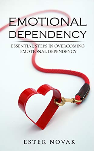 Book Cover EMOTIONAL DEPENDENCY: Essential Steps in Overcoming Emotional Dependency