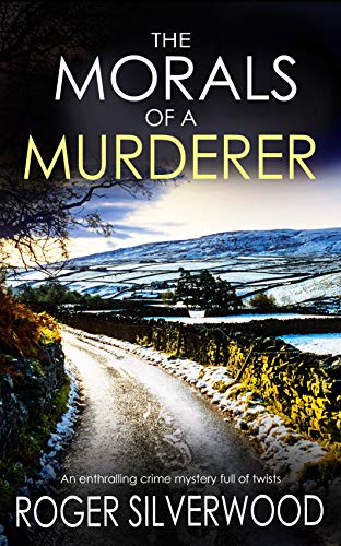 THE MORALS OF A MURDERER an enthralling crime mystery full of twists (Yorkshire Murder Mysteries Book 4)